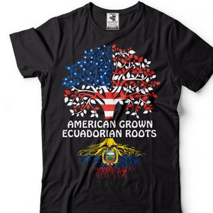 American Grown With Ecuadorian Roots Shirt Ecuador USA Shirt Ecuadorian Gifts Ecuadorian Shirt Patriotic Gifts Ecuador Unisex Shirt