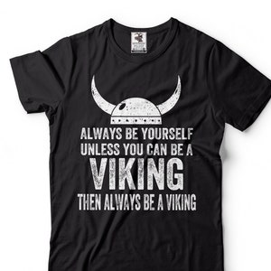 Mens Always Be A Viking T-Shirt Viking Warrior Tee Norse Nordic Mythology Shirt Viking Gifts Viking Patriotic Shirt For Him Dad Grandpa