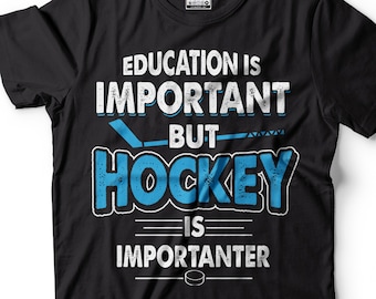 Funny Hockey Shirt: Education is Importanter - Hockey Lover Gift