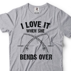Grappige visserij grap T-Shirt visserij humoristische geschenken ik hou ervan wanneer ze buigt over Shirt cadeau voor mannen Shirt voor visser visserij grappige geschenken