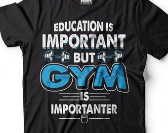 Maglietta da palestra da uomo, magliette divertenti da palestra, maglietta con battuta sulla palestra, l'istruzione è importante ma la palestra è ancora più importante, magliette divertenti per allenamento in palestra e fitness.