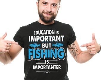 Funny Fishing T-Shirt: Education is Importanter - Dad Joke Gift