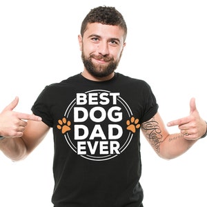 Mens Best Dog Dad Ever T-shirt Dog Dad Shirt Father&#39;s Day Dog Dad Shirt Dog Owner Gift Tee Gift For Men Shirt For Husband