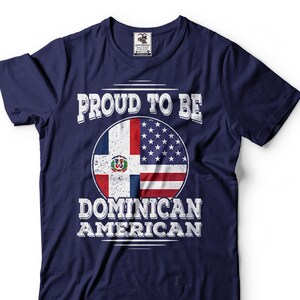 Proud To Be Dominican American Shirt Dominican Republic Patriotic TShirt Dominican National Flag Shirt Dominican Republic USA America Tshirt