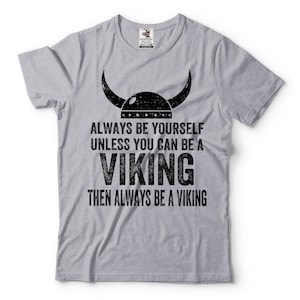 Viking T-Shirt: Always Be A Viking, Norse Mythology Tee Grey