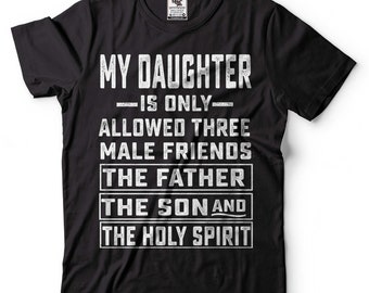 Herren lustiges Shirt Meine Tochter ist nur drei männliche Freunde T-Shirt Vatertag Lustiges T-Shirt Papa der Tochter Geschenk T-Shirt Lustige Papa Shirts