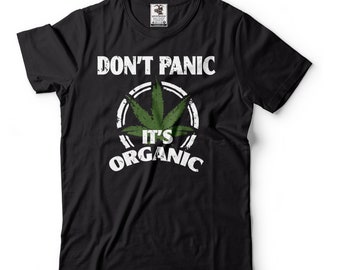 Don't Panic It's Organic T-Shirt: Funny Stoner Tee
