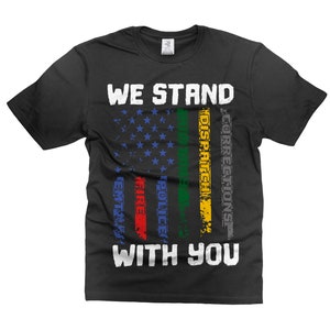 We Stand With You Shirt First Responders Flag Shirt Patriotic Gifts Firefighter Police Military Paramedic Dispatch Corrections Shirts