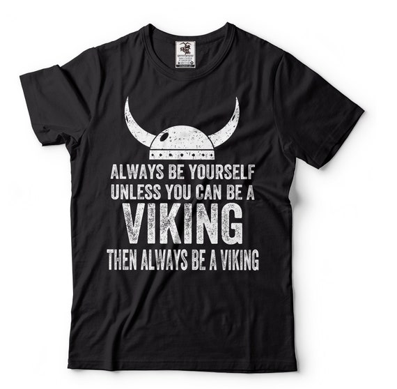 Viking T-Shirt: Always Be A Viking, Norse Mythology Tee