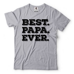 Best Papa Ever Shirt Father&#39;s Day Gift Tee Papa Shirts Father Gift Dad Tee Shirt Mens Funny Shirt For Him Papa Father Dad