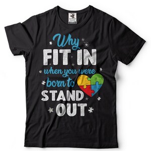 Why Fit In When You Were Born To Stand Out T-Shirt Autism Awareness T-Shirt Autism Puzzle Gift Tee Autism Support Shirt Awareness Day Gifts