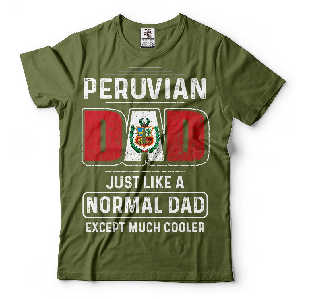 Peruvian Father Mens Peru T-shirt Peruvian Dad Tshirt Father's Day Gift Peruvian Father ...