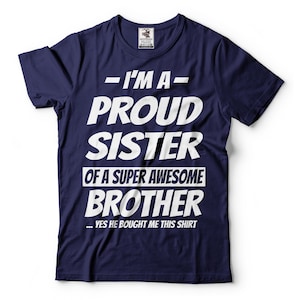 Ik ben een trotse zus van een super geweldige broer shirt zus shirt zus broer shirts shirt voor zus zus verjaardag Tee familie shirts
