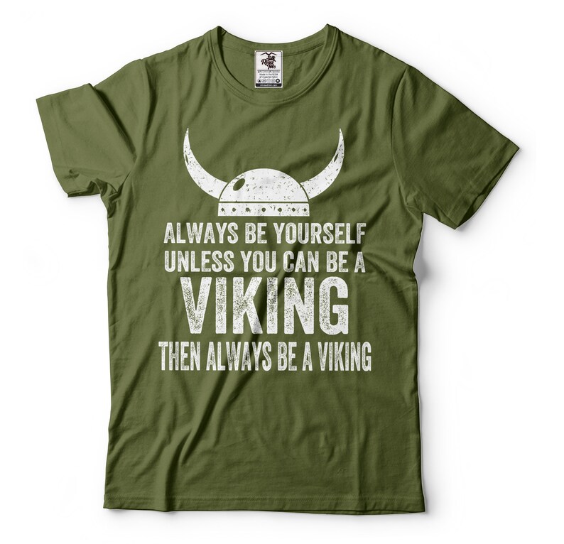 Viking T-Shirt: Always Be A Viking, Norse Mythology Tee Military Green