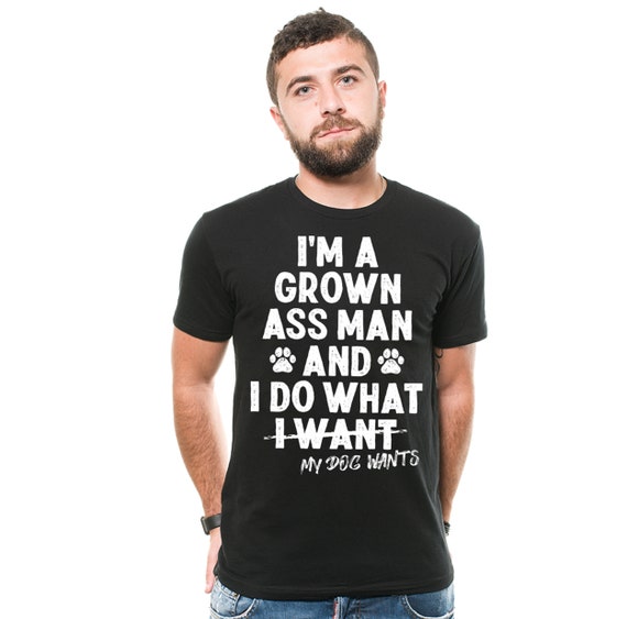 I'm A Grown Ass Man Funny Gift T Shirt For Men I'm A Grown Ass Man Funny Gift T Shirt For Men
