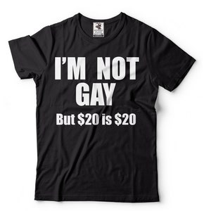 Funny LGBTQ Pride Month Shirt: "I'm Not Gay But 20 is 20" Humor Tee