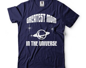 Greatest Mom In The Universe Shirt Mother's Day Mom Tee Mama Shirts Mommy Shirt Mom Gifts Mother's Day Gift For Her Mom Mother Mama