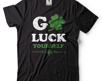 Go Luck Yourself St. Patrick's Day Shirt: Irish Clover Tee