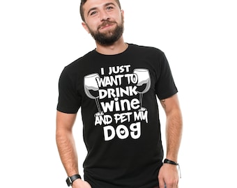 Drink Wine and Pet My Dog Shirt - Funny Dog Lover Tee