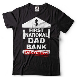 First National Dad Bank Closed Shirt Funny Dad Joke T-Shirt Festa del papà Divertente Camicia Papà Banca Camicia Padre Umoristico Tee Padre Regali