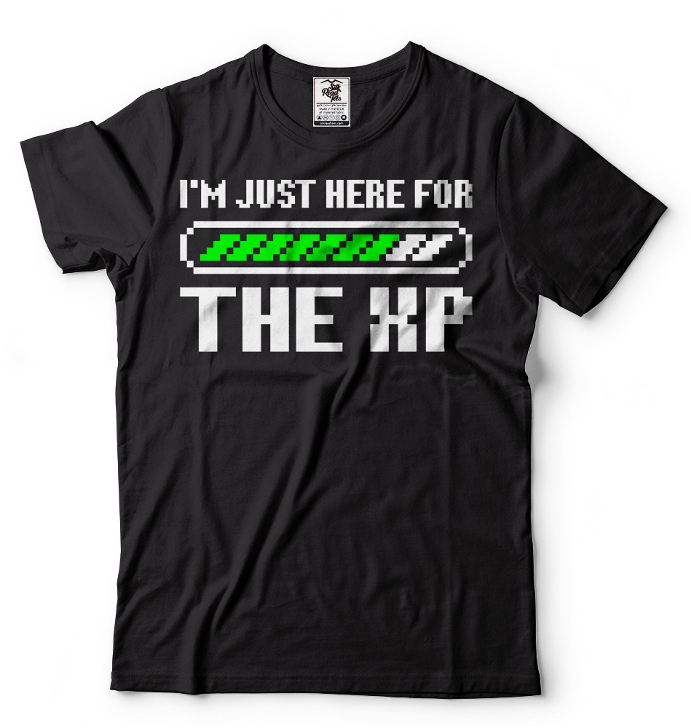 Funny Gamer T-shirt: I'm Just Here for the XP - Gaming Gift - Etsy