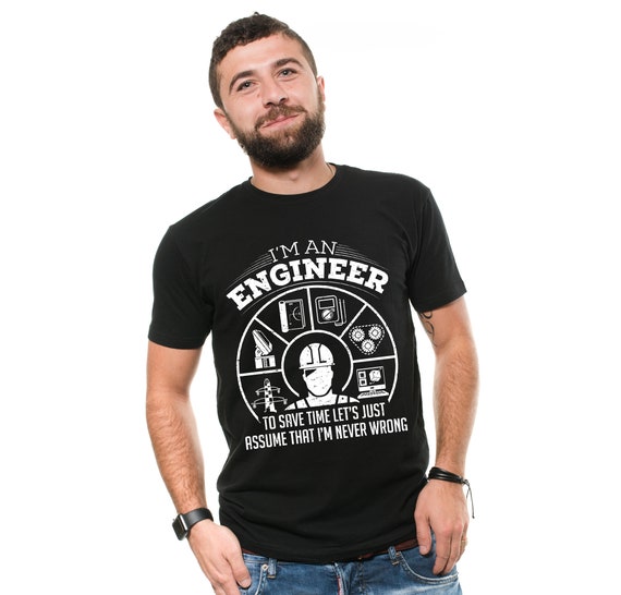 Im An Engineer Shirt - Im Never Wrong Shirt, Funny Engineer Im An Engineer Shirt - Im Never Wrong Shirt, Funny Engineer