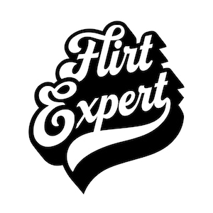 Flirt Expert SVG: Funny Sarcastic Typography Design (Digital Download)