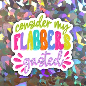 Funny Flabbergasted Water Resistant Sticker | Snarky Sayings | Water Bottle Sticker | Laptop Sticker| Humorous Gifts Millennial Stickers