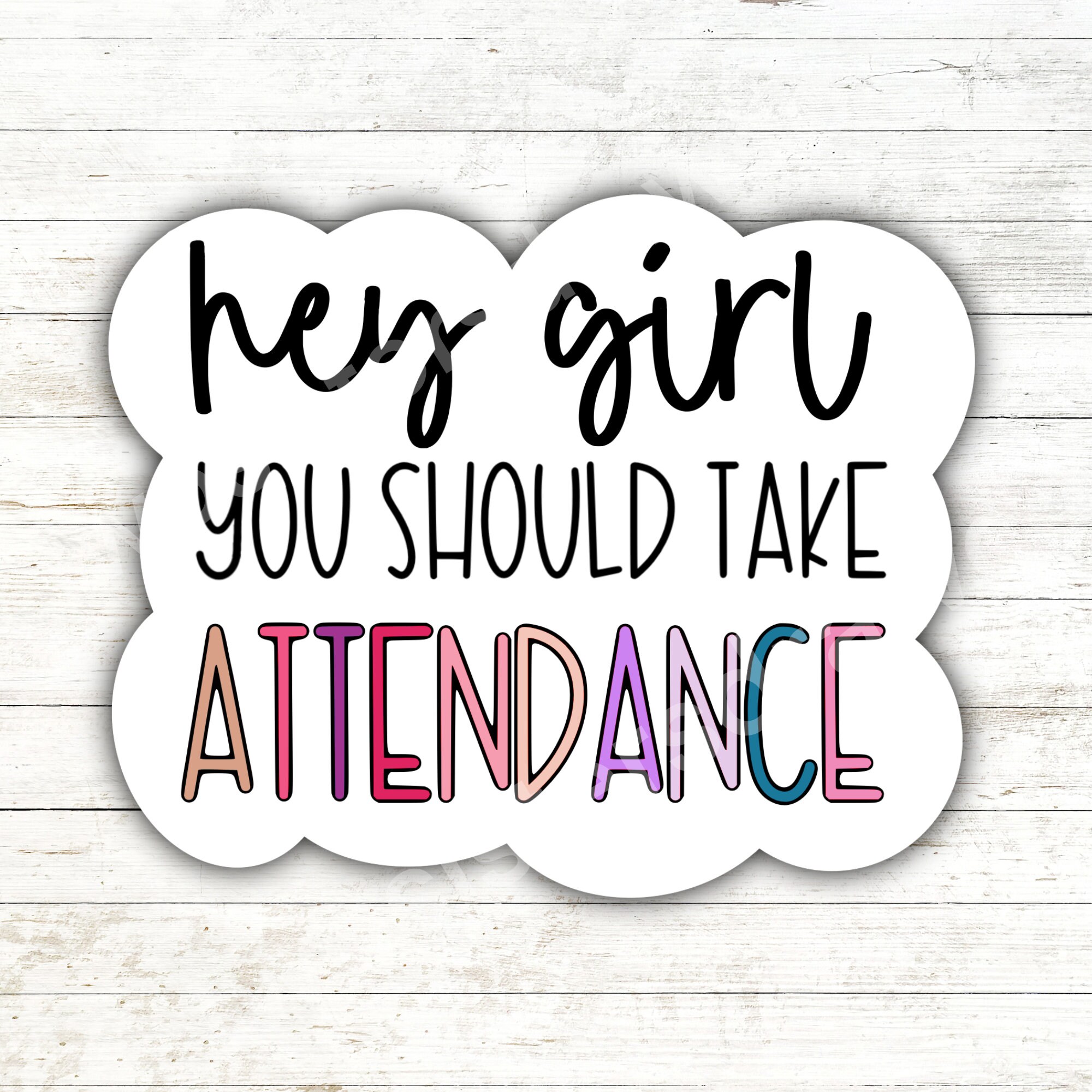 Hey Girl Take Attendance Sticker | Teacher Humor Decal - Etsy