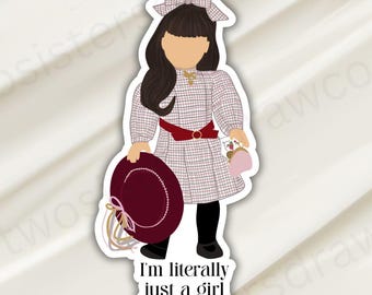 I&#39;m Literally Just a Girl Sticker – Waterproof Die Cut Sticker | Nostalgic American Girl Doll Aesthetic | 90s Millennial Sticker