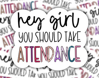 Aufkleber 'Hey Girl You Should Take Attendance' | Lehrer, Schul-Spruch | Vinyl, Wasserdicht Für Flasche & Laptop