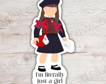 I&#39;m Literally Just a Girl Sticker – Waterproof Die Cut Sticker | Nostalgic American Girl Doll Aesthetic | 90s Millennial Sticker