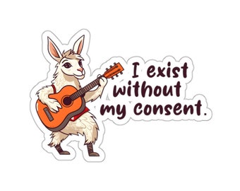 I exist without my consent - Nihilist Guitar Goat - Existentialism - Water/UV Resistant Die-Cut Sticker - 17 Languages - Free Shipping