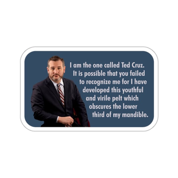 Ted Cruz's Weird Beard - Ted Cruz is an Alien - Waterproof UV Resistant Die-Cut Vinyl Sticker- Free Domestic Shipping