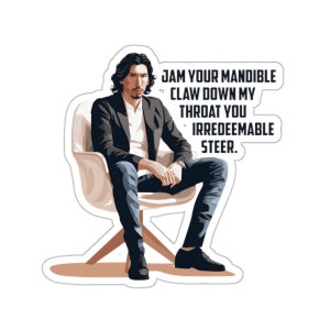 John Oliver/Adam Driver Thirst Bit - Jam your mandible claw down my throat - Water and UV Resistant Die-Cut Vinyl Sticker - Free Shipping
