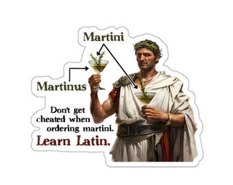 Martini Martinus. Don't get cheated. Learn Latin - Roman, Latin, History Joke - Water/UV Resistant Die-Cut Vinyl Sticker - Free Shipping