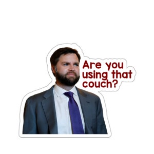JD Vance - Are you using that couch? - Anti-Republican Political Water/UV Resistant Die-Cut Sticker Trump Vance Couch