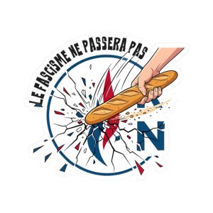 Puede incluir: Una pegatina circular que muestra una mano sosteniendo una baguette que rompe una superficie de cristal. El texto LE FASCISME NE PASSERA PAS está arqueado sobre el diseño. El fondo incluye fragmentos rojos, blancos y azules y una letra N azul.