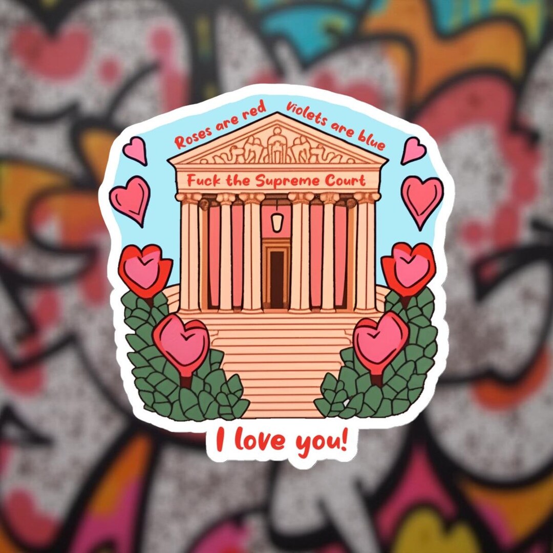 Scotus Sticker Fuck the Supreme Court / SCOTUS - Romantic Communist Valentine - Water ...