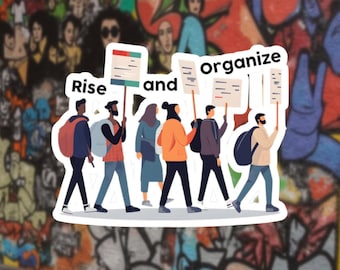 Rise and Organize - Pro-Union Leftist Anti-Capitalist Protest Water and UV Resistant Die-Cut Vinyl Sticker - Free Shipping