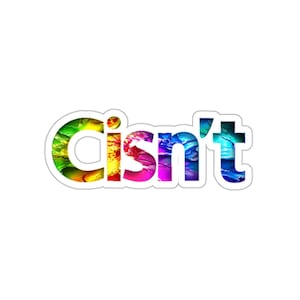 Cisn&#39;t - Nonbinary Queer Identity Water/UV Resistant Die-Cut Vinyl Sticker- Free Shipping