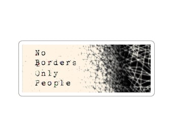 No Borders Only People - Political Pro-Immigration/Pro-Refugee Water/UV Resistant Die-Cut Sticker 17 Languages - Free Shipping