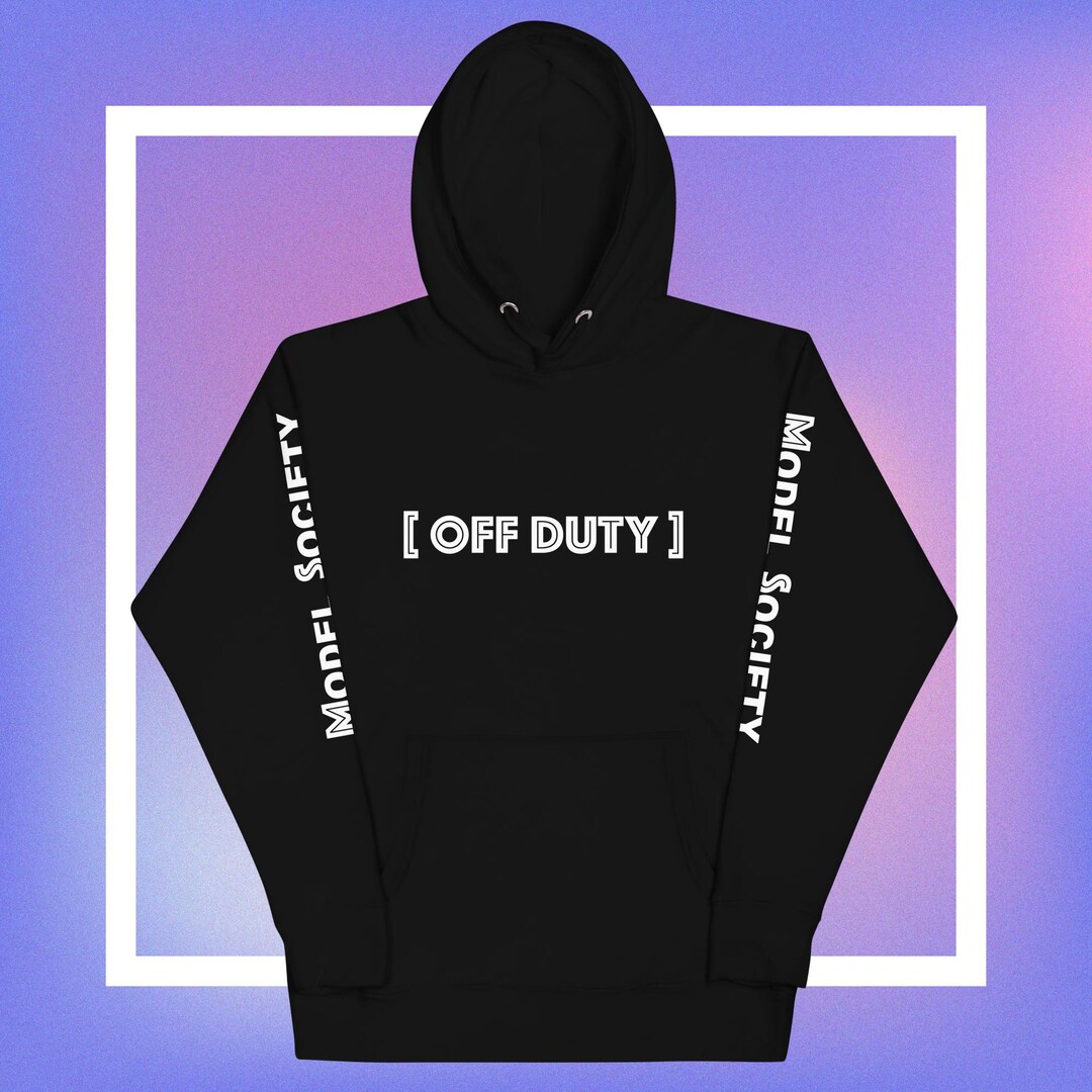 Off Duty Model Hoodie | Model Hoodie | Super Model | Fashion Hoodie