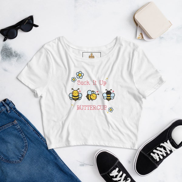 Suck It Up Buttercup | Bee Shirt | Flower Crop Top | Trendy Crop Top | Cute Bee Shirt | Cute Flower Shirt | Buttercup Shirt | Buttercup