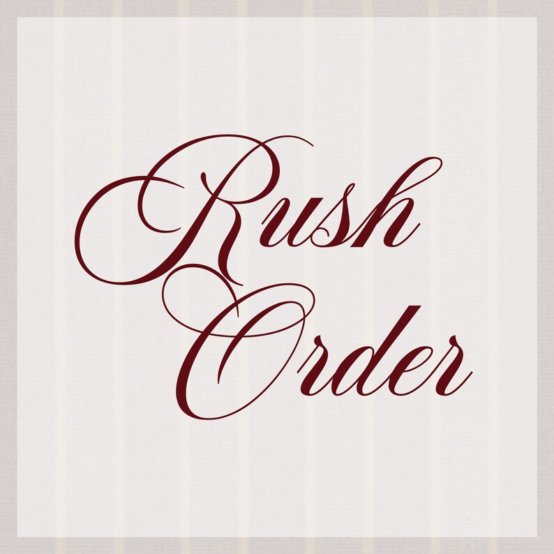 May include: A cream-colored background with vertical stripes and the words "Rush Order" in a burgundy script font. The text is centered and the script is elegant and flowing.