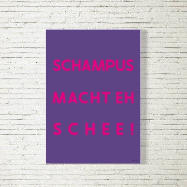 Poster Schampus macht eh schee! lila/pink | TYPO | Statement Bild