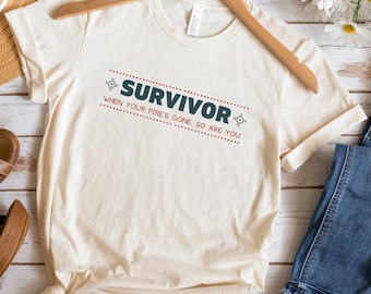 Survivor TV show Shirt, Survivor Shirt, Fire is gone so are you Shirt, Survivor Fan Gift, Survivor Fan, Survivor Gift, Survivor Show Shirt
