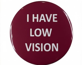 I Have Low Vision Magnetic Button – Awareness Badge, Inclusion Accessory
