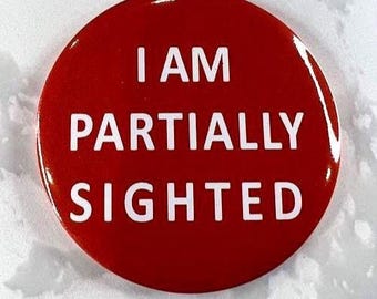 I Am Partially Sighted Magnetic Button, Invisible Disability, Blind Spectrum, Blind Education, Blind Advocacy