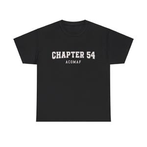 May include: Black t-shirt with the text "CHAPTER 54" in white, block letters above "ACOMAF". The shirt is a crew neck style.